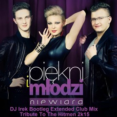 Piekni I Mlodzi - Niewiara (DJ Irek Bootleg Extended Club Mix Tribute To The Hitmen 2k15)