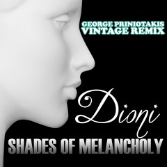 Dioni "Shades Of Melancholy" (George Priniotakis Vintage Remix)