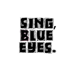 Sing, Blue Eyes