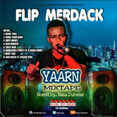 Flip Merdack YAARN Mixtape Hosted By Nana Dubwise