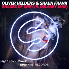 Oliver Heldens & Shaun Frank feat. Delaney Jane - Shades Of Grey (Jay Eufora Remix)