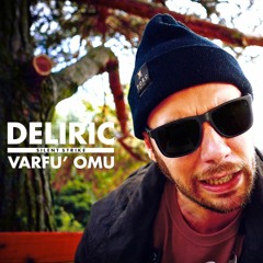 Deliric - Varfu' Omu (prod. Silent Strike)