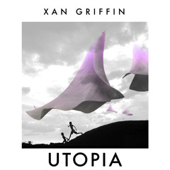 Xan Griffin - Utopia
