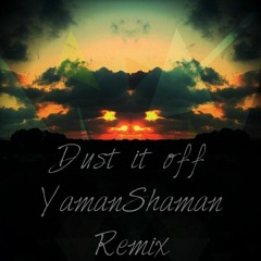 YamanShaman - Dust It Off - Remix