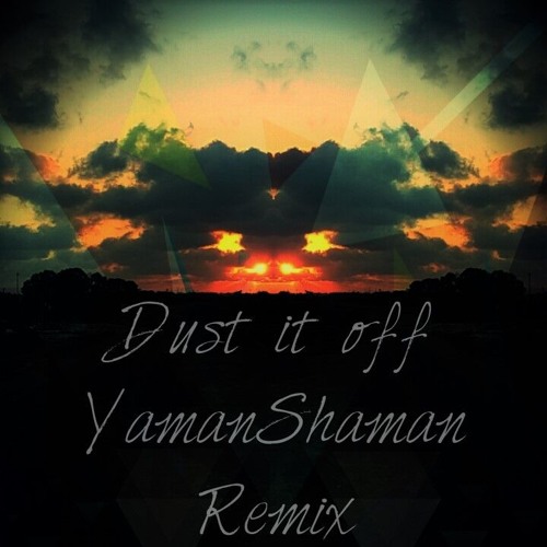 YamanShaman - Dust It Off - Remix