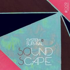 SOundScape #009 - System Of Survival