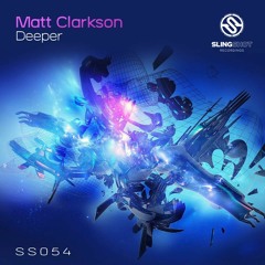 Matt Clarkson - Deeper (Slingshot Records)