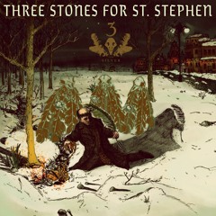 Three Stones For St. Stephen (Christmas 2015)