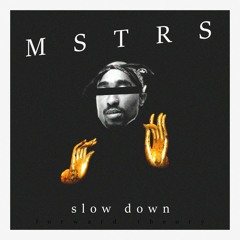 MSTRS - Slow Down