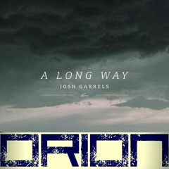 A Long Way-Josh Garrels (ORION REMIX)
