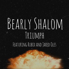 Bearly Shalom - Triumph (feat. Rubix And Jared Oles)