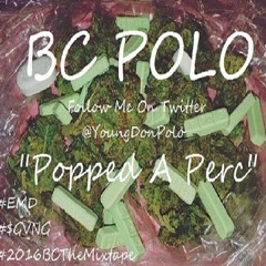BC POLO - Popped A Perc (#2016B.C)