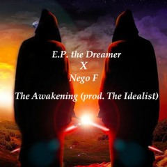 The Awakening (feat. Nego F) [prod. The Idealist]