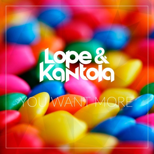 Lope & Kantola - You Want More by Lope & Kantola - Free download on ToneDen