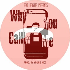Why You Calling Me (Prod.Young Kico)