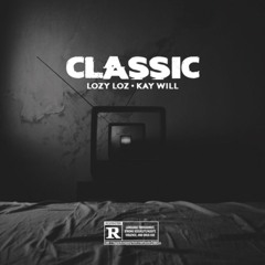 Loz Ft Kay Will - Classic