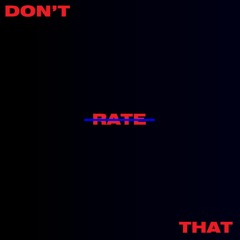 Don't Rate That