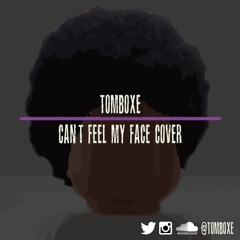 Can't Feel My Face (Weeknd Cover)