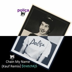 Polica$ - Chain My Name(Kauf Remix)93r
