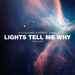 Ellie Goulding, Supermode, T-Mass - Lights Tell Me Why (Roth Edit)