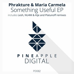 Phrakture & Maria Carmela - Something Useful (Platunoff Remix) Preview [Pineapple Digital]