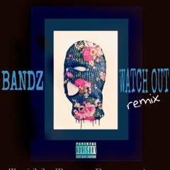 Trill Trap Bandz x Watch Out Remix
