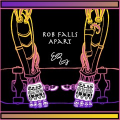 Rob Falls Apart (Prod. by North House)