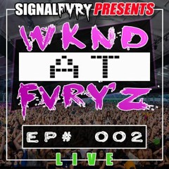 WKND At FVRY'z EP# 002