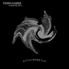 Lana Del Rey - Video Games (Rittle Work Flip)