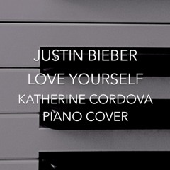 Justin Bieber - Love Yourself ft. Ed Sheeran (Katherine Cordova piano cover) Purpose