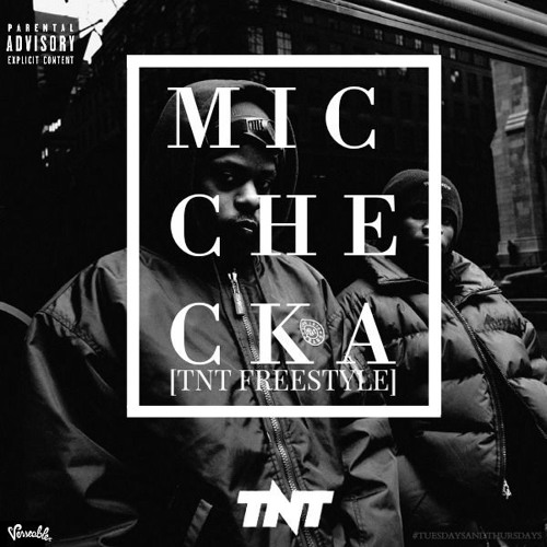 Mic Checka [TNT Freestyle]