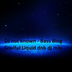 DJ not known - Bass blog - Deep Jazzy soulful Liquid dnb set 115m