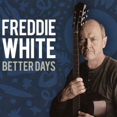 Freddie White: If I Could Unhurt You