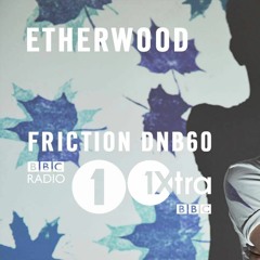 Etherwood DNB60 Mix - Friction BBC Radio 1
