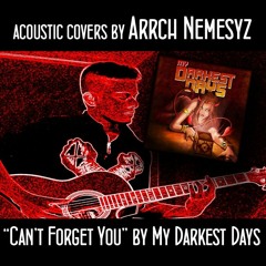 "Can't Forget You" [ Acoustic Cover : My Darkest Days ]