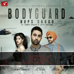 Bodyguard (JSK Remix) | Bups Saggu Ft. Sandy Sandhu & Jotti Dhillon