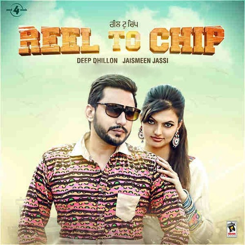Reel to Chip - Deep Dhillon   Jaismeen Jassi