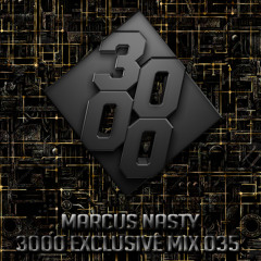 Marcus Nasty - 3000 Exclusive Mix 035 [Free Download]