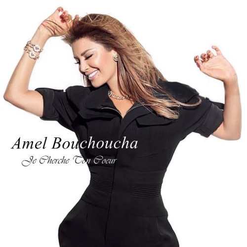 Stream Amel Bouchoucha - Je Cherche Ton Coeur | أمل بوشوشة by Sara OhWo |  Listen online for free on SoundCloud