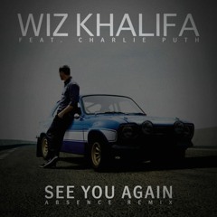 Charlie Puth feat. Wiz Khalifa - See You Again (Absence Remix)