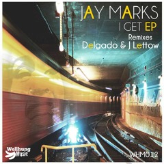 JAY MARKS - " I Get " ( Original Mix ) OUT NOW