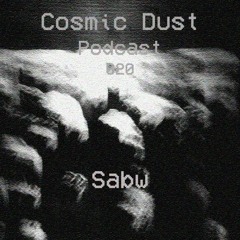 Cosmic Dust Podcast 020 - sabw