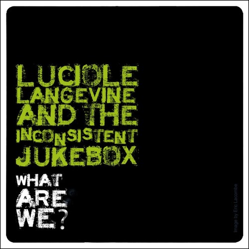 What Are We - music The Inconsistent Jukebox