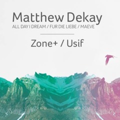 Zone+ & Usif Opening Set For Matthew Dekay