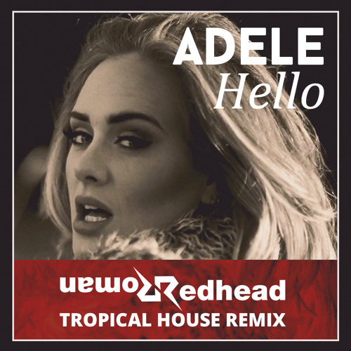 Stream [Tropical House] Adele - Hello (Redhead Roman Remix) *FREE DOWNLOAD*  by Redhead Roman | Listen online for free on SoundCloud