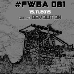 #FWBA 081 with Demolition - on Fnoob Techno Radio