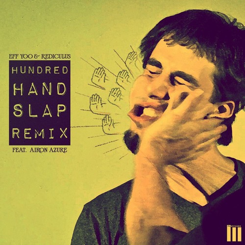 Hundred Hand Slap (Rediculus Mix)