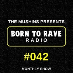 The Mushins: BORN TO RAVE - Episode 42 (Incl. Nico Spider Guest Mix)