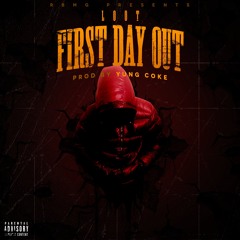 Loot - First Day Out Freestyle [Prod. By Yung Coke]