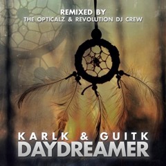 KarlK Feat. GuitK - Daydreamer (TheOpticalz Ft. Revolution DJ Crew Remix)